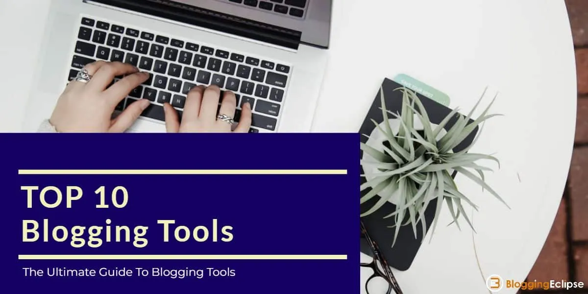The Ultimate Guide To Blogging Tools - 2026 Edition 1 Blogging Tools