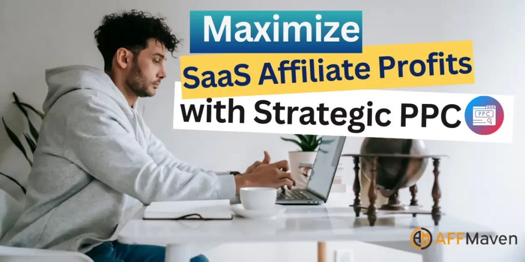 SaaS Affiliate Marketing Guide: PPC Tricks The Pros Use DAILY 1 Maximising SaaS Affiliate Commissions with Strategic PPC